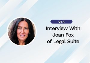 Interview with Joan Fox of Legal Suite