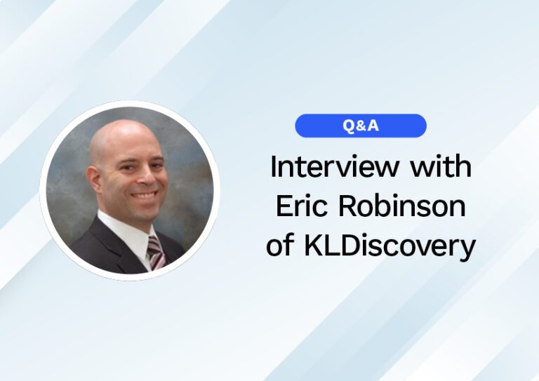 Interview with Eric Robinson of KLDiscovery